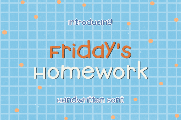 Friday s Homework: A Playful Handwritten Font for Branding